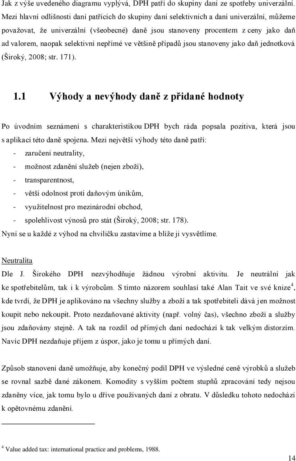 selektivní nepřímé ve většině případů jsou stanoveny jako daň jednotková (Široký, 2008; str. 17