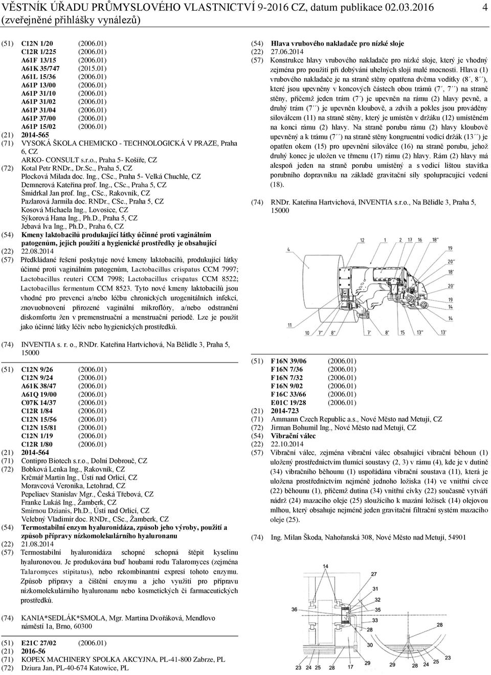 01) (21) 2014-565 (71) VYSOKÁ ŠKOLA CHEMICKO - TECHNOLOGICKÁ V PRAZE, Praha 6, CZ ARKO- CONSULT s.r.o., Praha 5- Košíře, CZ (72) Kotal Petr RNDr., Dr.Sc., Praha 5, CZ Plocková Milada doc. Ing., CSc.