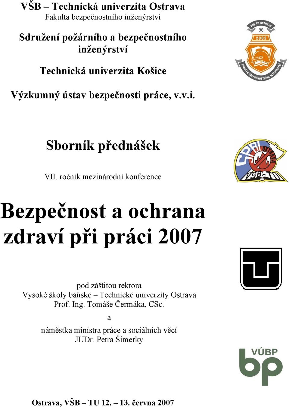 ročník mezinárodní konference Bezpečnost a ochrana zdraví při práci 2007 pod záštitou rektora Vysoké školy báňské