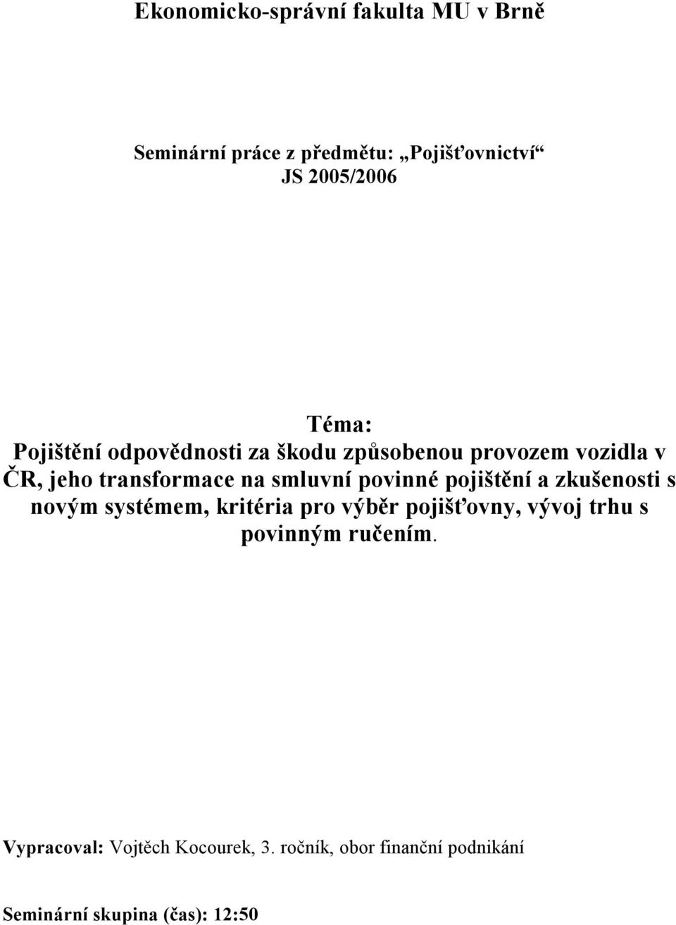 povinné pojištění a zkušenosti s novým systémem, kritéria pro výběr pojišťovny, vývoj trhu s