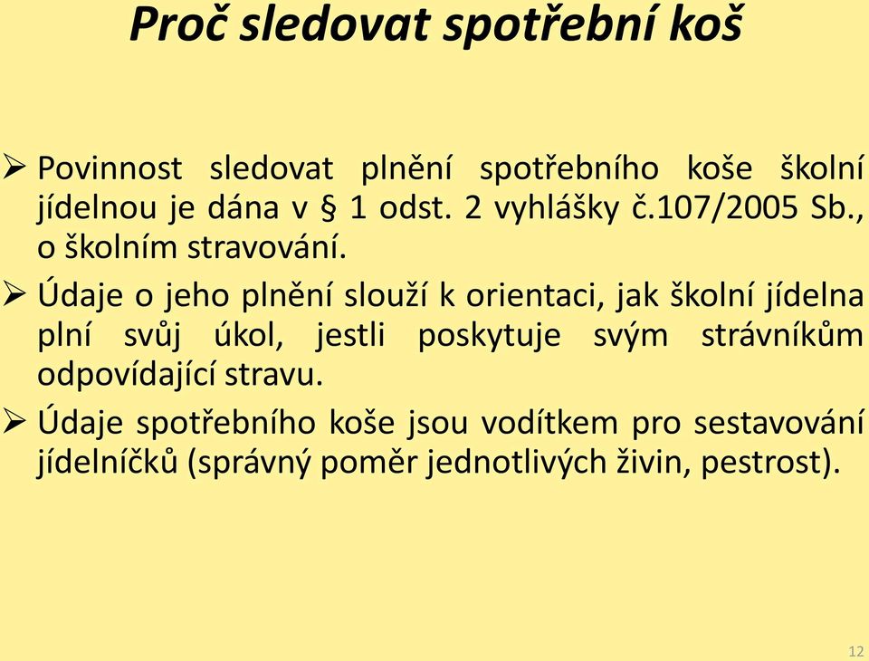 Údaje o jeho plnění slouží k orientaci, jak školní jídelna plní svůj úkol, jestli poskytuje svým