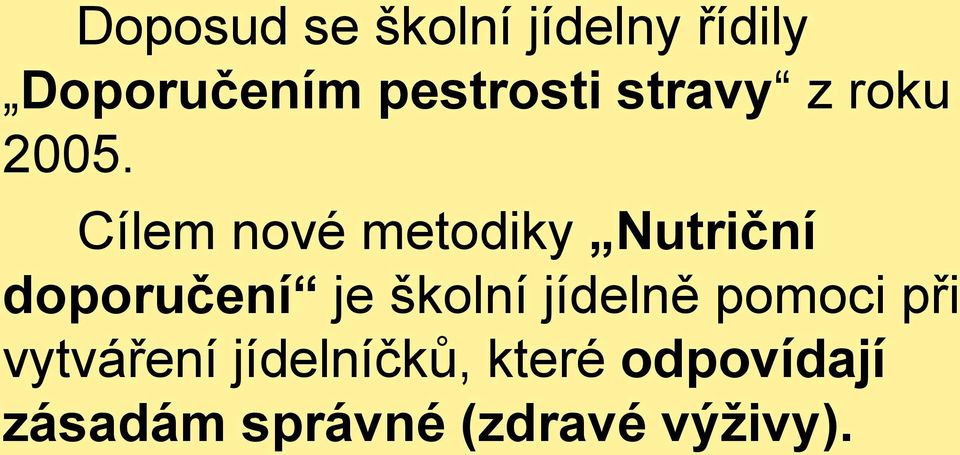 Cílem nové metodiky Nutriční doporučení je školní