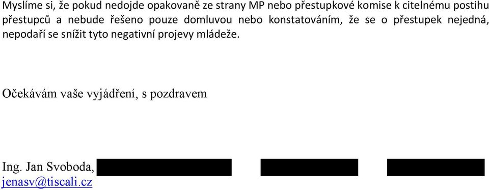 konstatováním, že se o přestupek nejedná, nepodaří se snížit tyto negativní