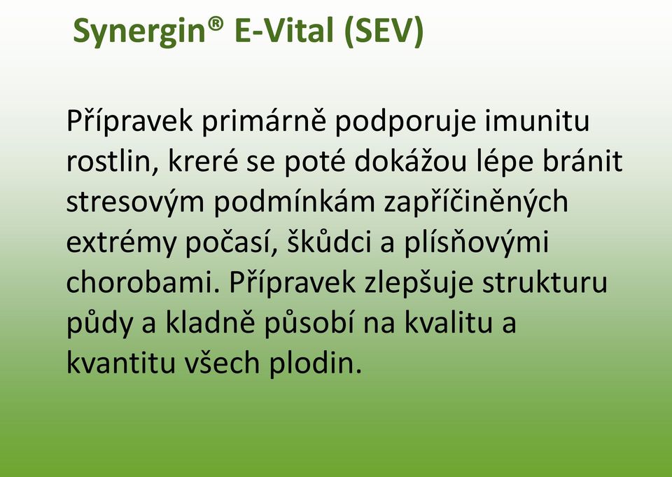 zapříčiněných extrémy počasí, škůdci a plísňovými chorobami.