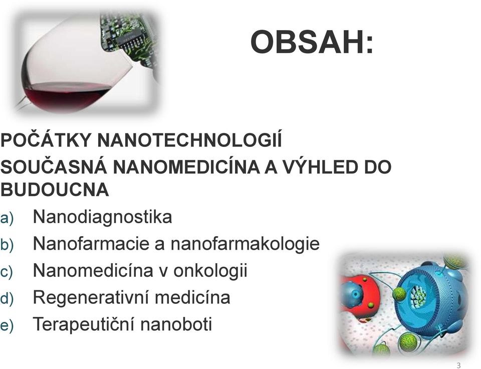Nanodiagnostika b) Nanofarmacie a nanofarmakologie