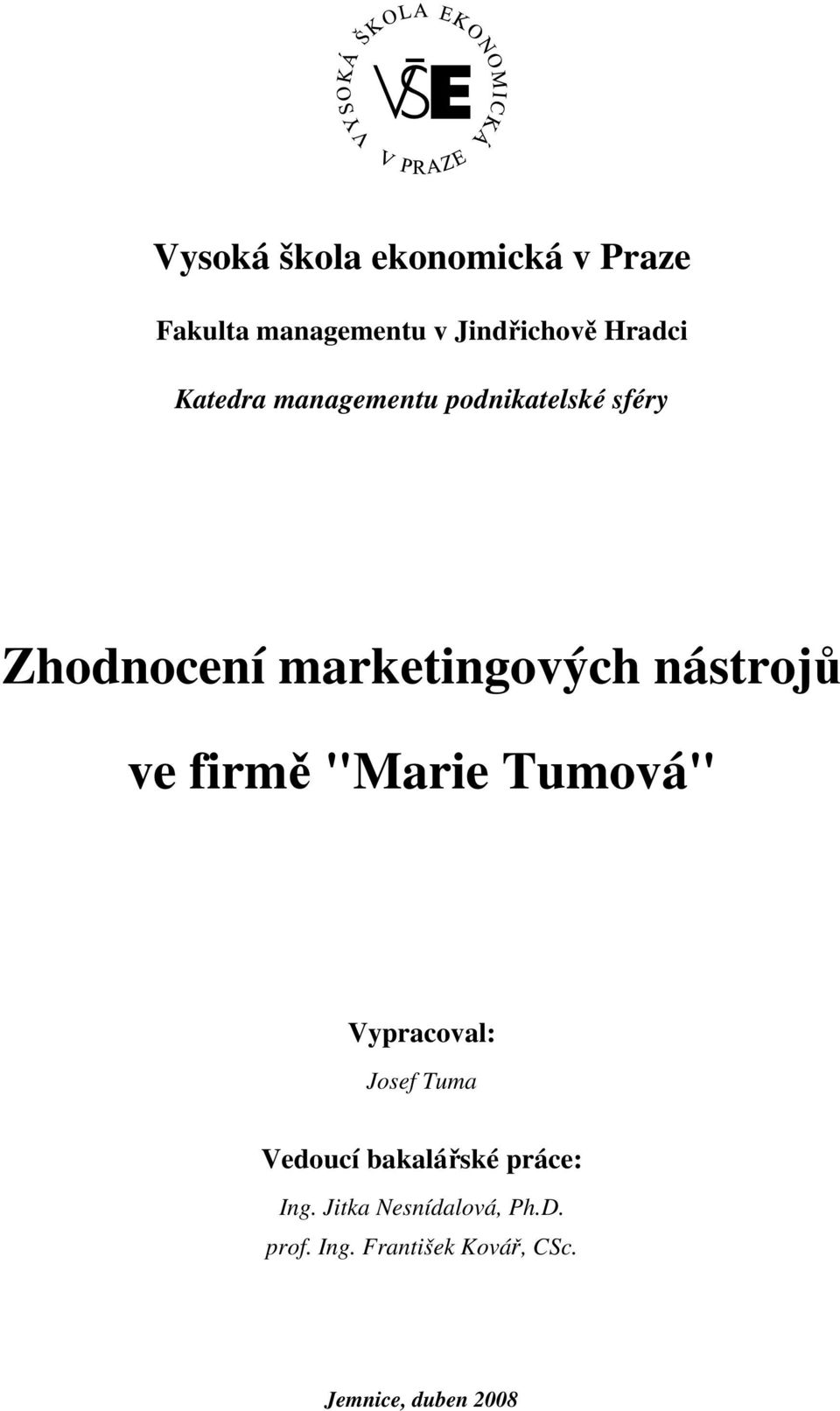 ve firmě "Marie Tumová" Vypracoval: Josef Tuma Vedoucí bakalářské práce: