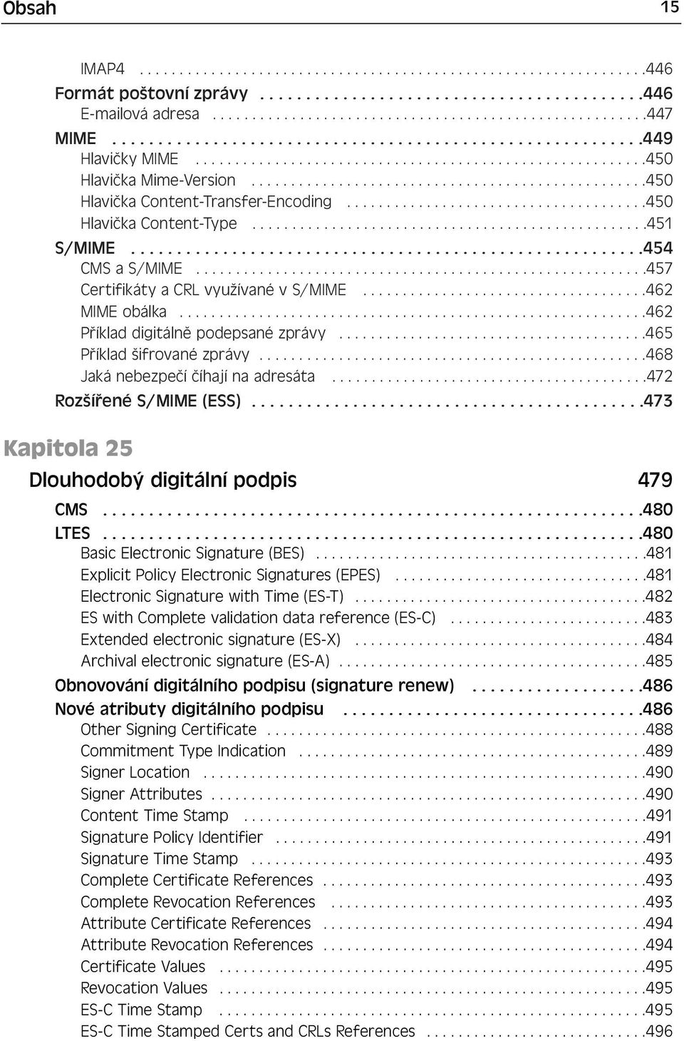 .....................................450 Hlavička Content-Type..................................................451 S/MIME........................................................454 CMS a S/MIME.