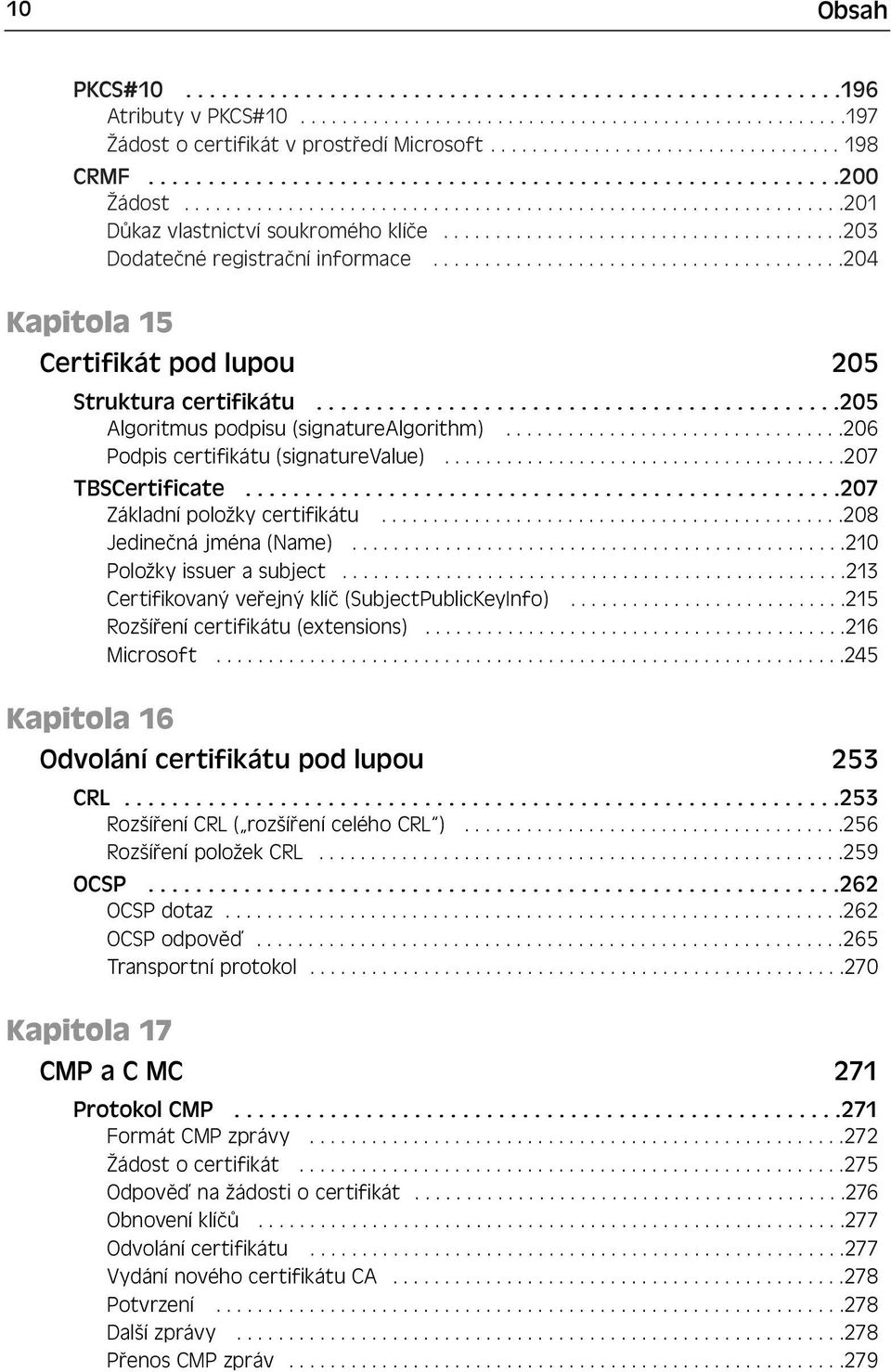 ......................................203 Dodatečné registrační informace........................................204 Kapitola 15 Certifikát pod lupou 205 Struktura certifikátu.