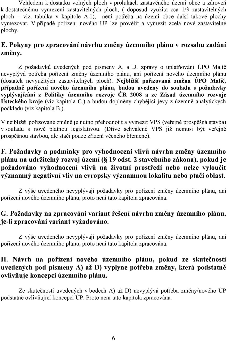 Pokyny pro zpracování návrhu změny územního plánu v rozsahu zadání změny. Z požadavků uvedených pod písmeny A. a D.