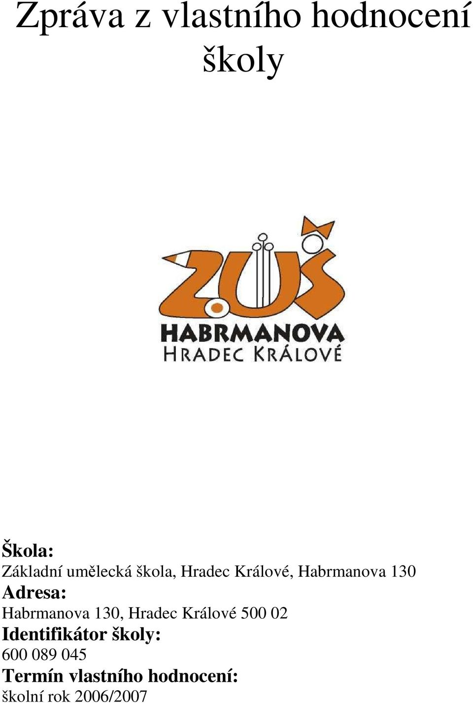 Habrmanova 130, Hradec Králové 500 02 Identifikátor