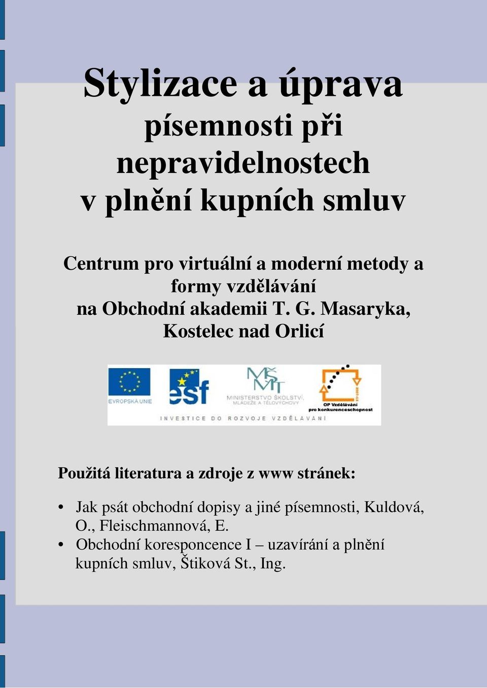 Masaryka, Kostelec nad Orlicí Použitá literatura a zdroje z www stránek: Jak psát obchodní