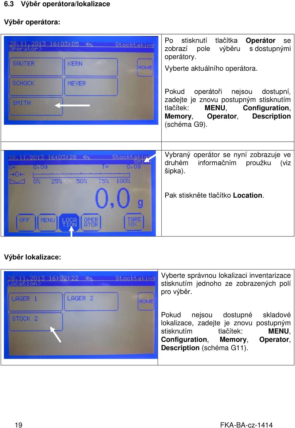 Vybraný operátor se nyní zobrazuje ve druhém informačním proužku (viz šipka). Pak stiskněte tlačítko Location.