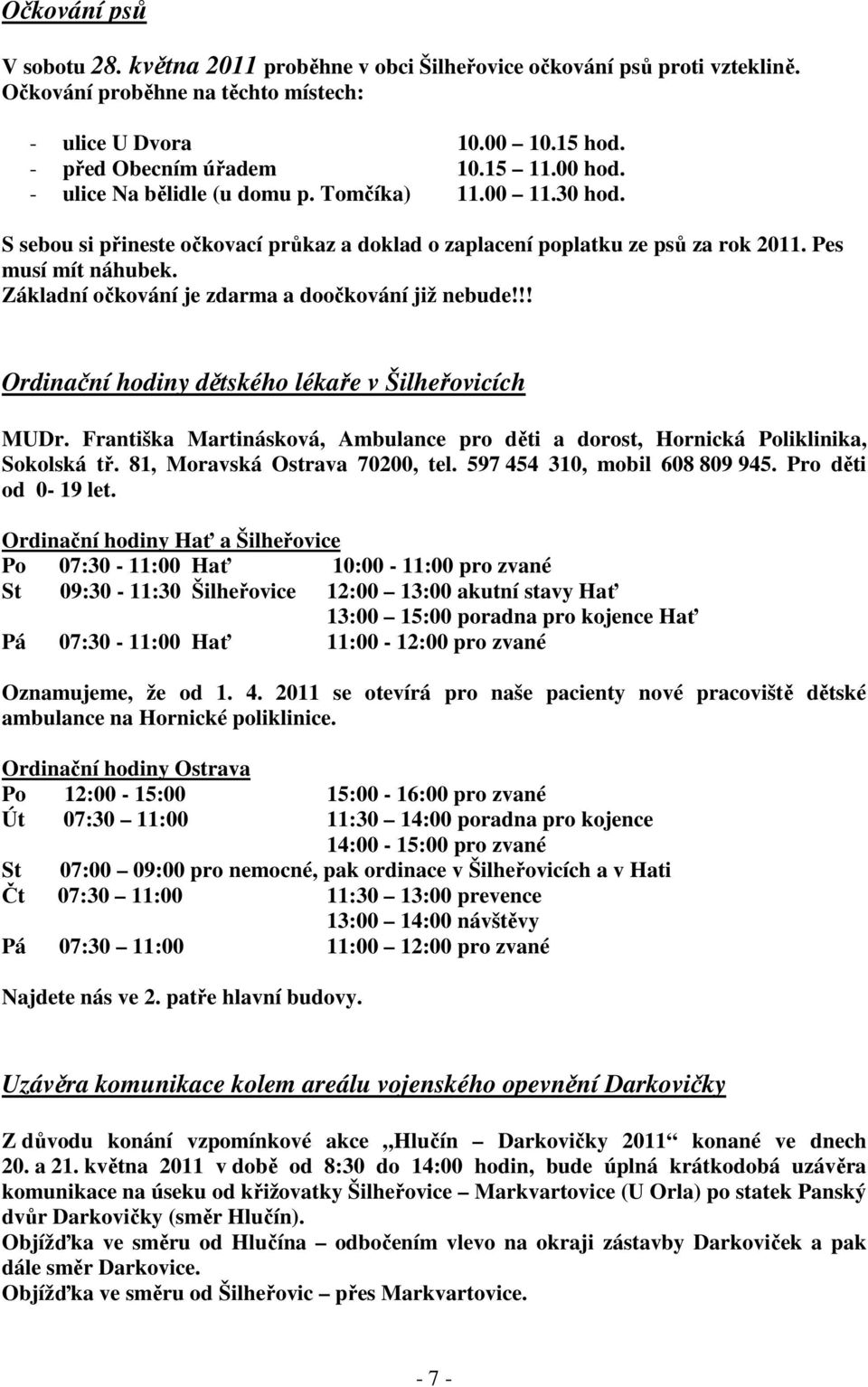 Základní očkování je zdarma a doočkování již nebude!!! Ordinační hodiny dětského lékaře v Šilheřovicích MUDr. Františka Martinásková, Ambulance pro děti a dorost, Hornická Poliklinika, Sokolská tř.