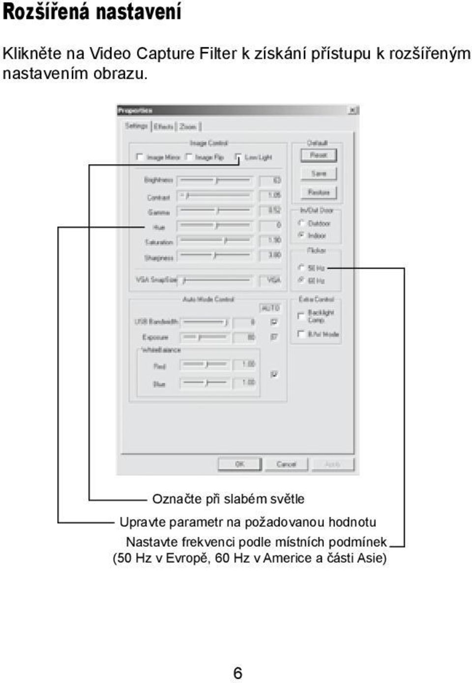 Oznaète pøi slabém svìtle Upravte parametr na po adovanou hodnotu