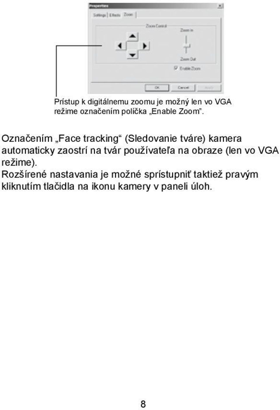 Oznaèením Face tracking (Sledovanie tváre) kamera automaticky zaostrí na tvár