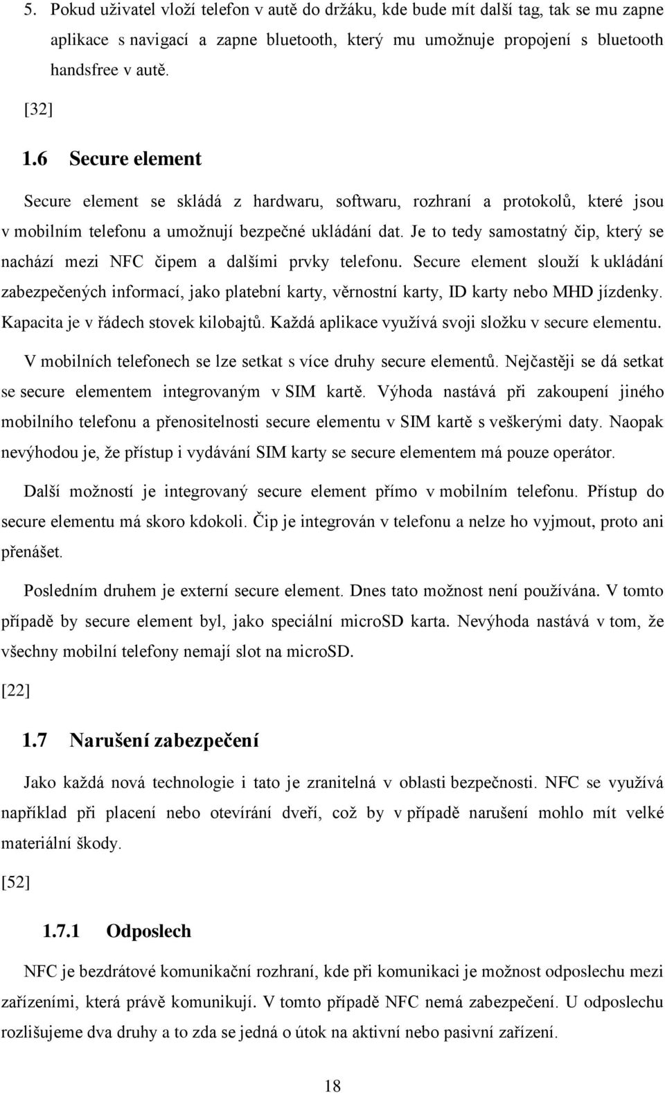 Je to tedy samostatný čip, který se nachází mezi NFC čipem a dalšími prvky telefonu.