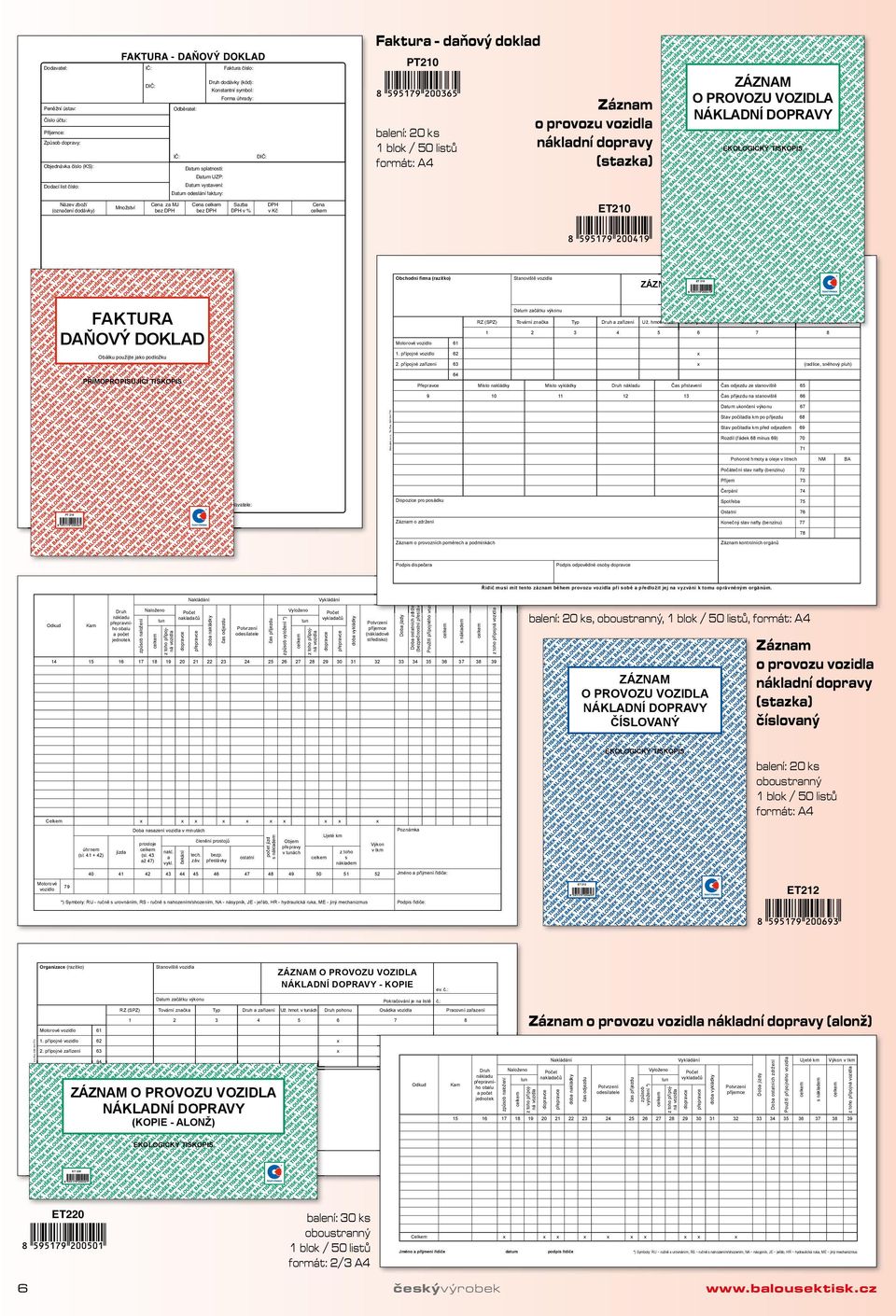 Sazba v % v ET210 PT 210 Baloušek,.r.o., Tel./Fax: 595 044 774 bchodní rma (razítko) Stanoviště vozidla ET 210 ZÁZNM PRVZU VZIL NÁLNÍ PRVY Pokračování je na litěě začátku výkonu č.