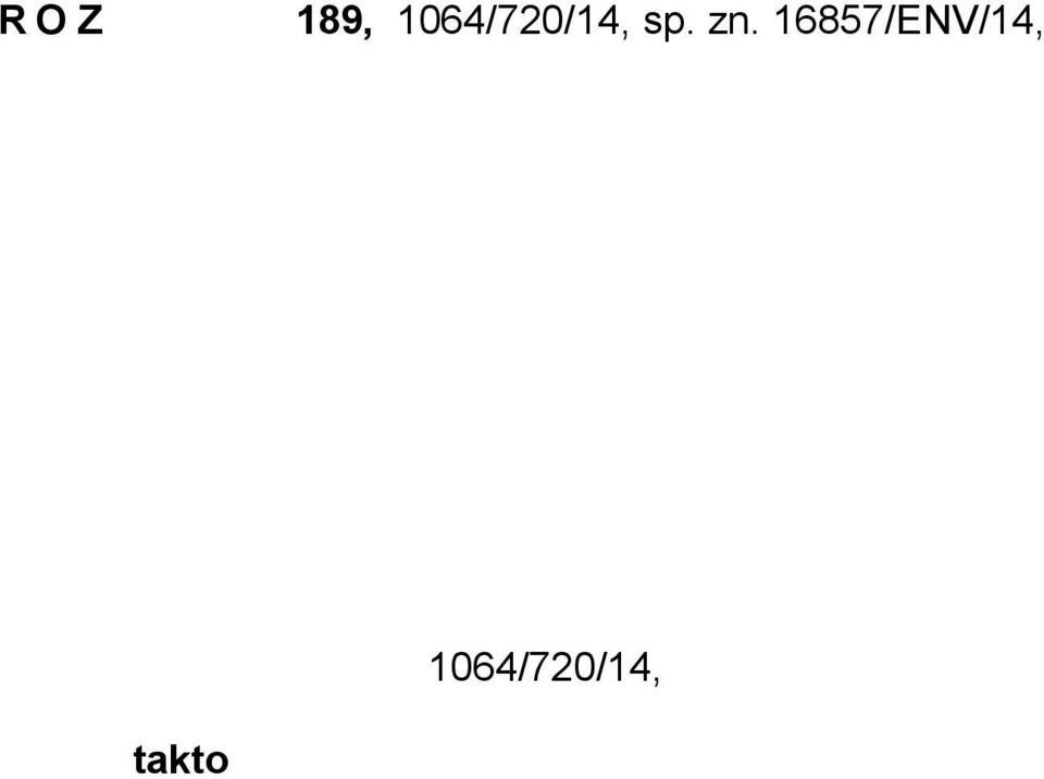 ustanovení 32 písm. b) zákona č. 477/2001 Sb., o obalech, ve znění pozdějších předpisů (dále jen zákon o obalech ), a podle zákona č. 500/2004 Sb.