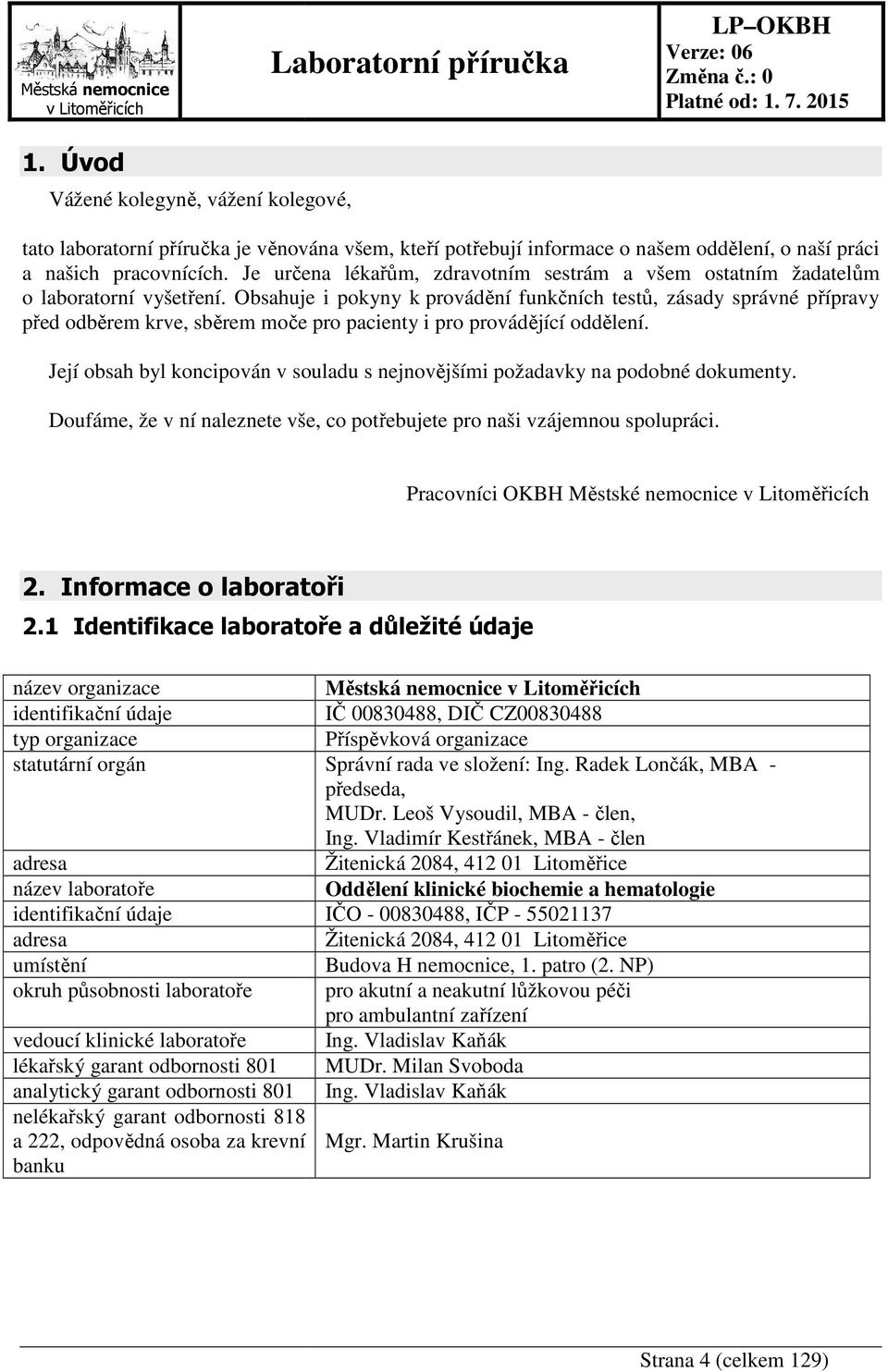 Obsahuje i pokyny k provádění funkčních testů, zásady správné přípravy před odběrem krve, sběrem moče pro pacienty i pro provádějící oddělení.