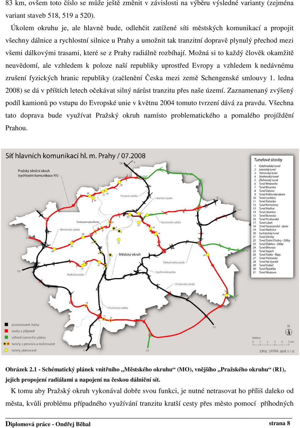 dálkovými trasami, které se z Prahy radiálně rozbíhají.