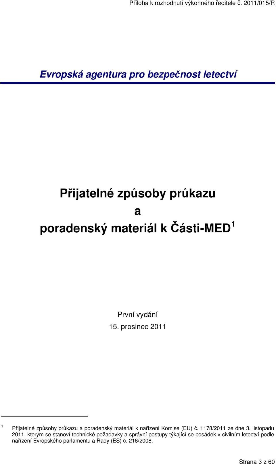 prosinec 2011 1 Přijatelné způsoby průkazu a poradenský materiál k nařízení Komise (EU) č.