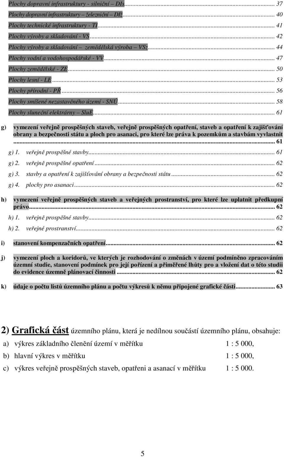 .. 56 Plochy smíšené nezastavěného území - SNÚ... 58 Plochy sluneční elektrárny SluE.