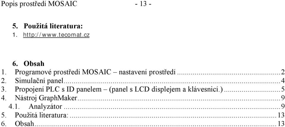 .. 4 3. Propojení PLC s ID panelem (panel s LCD displejem a klávesnicí.)... 5 4.