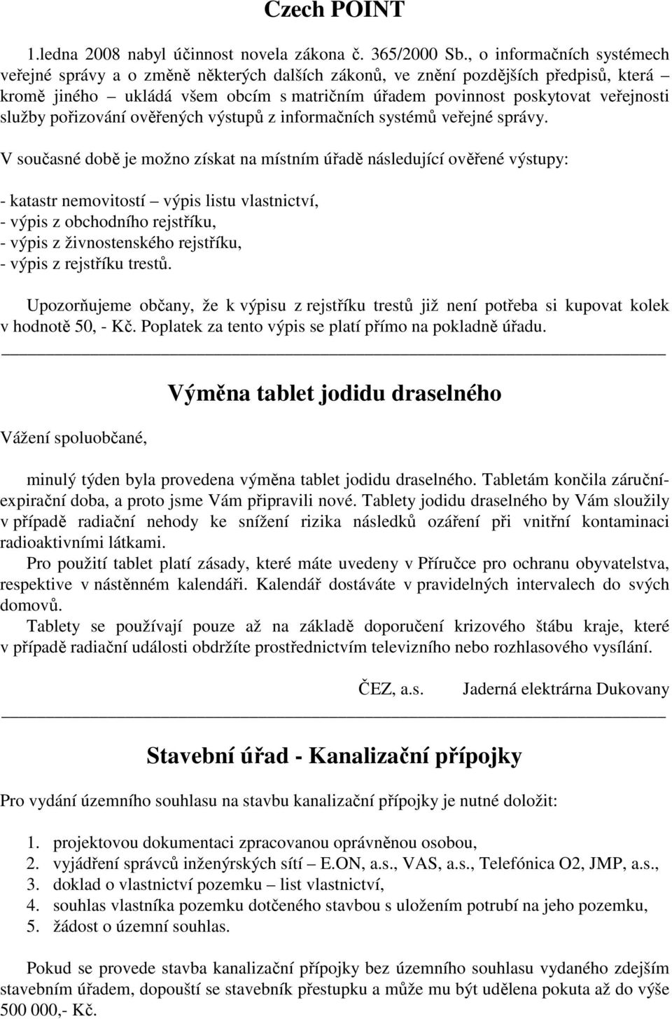 služby pořizování ověřených výstupů z informačních systémů veřejné správy.