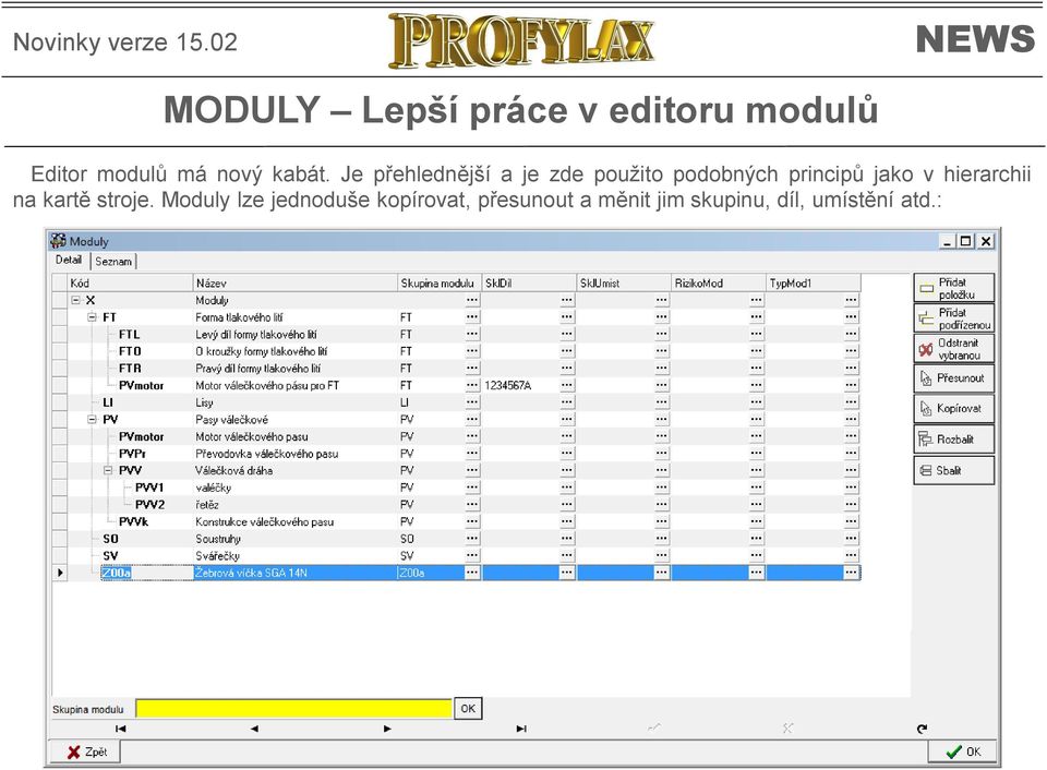 Je přehlednější a je zde použito podobných principů jako v