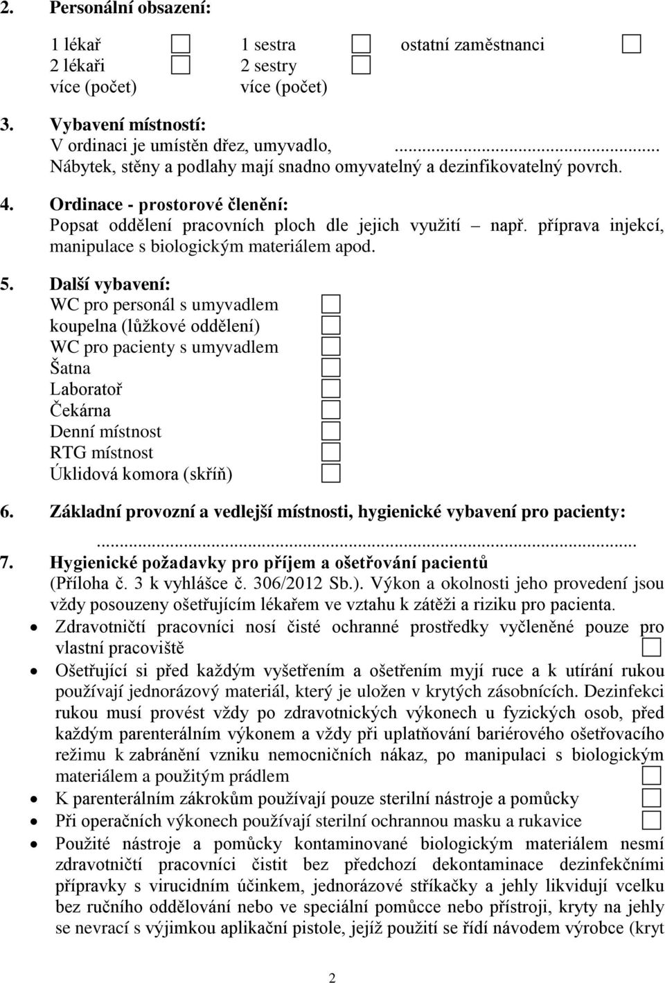 příprava injekcí, manipulace s biologickým materiálem apod. 5.