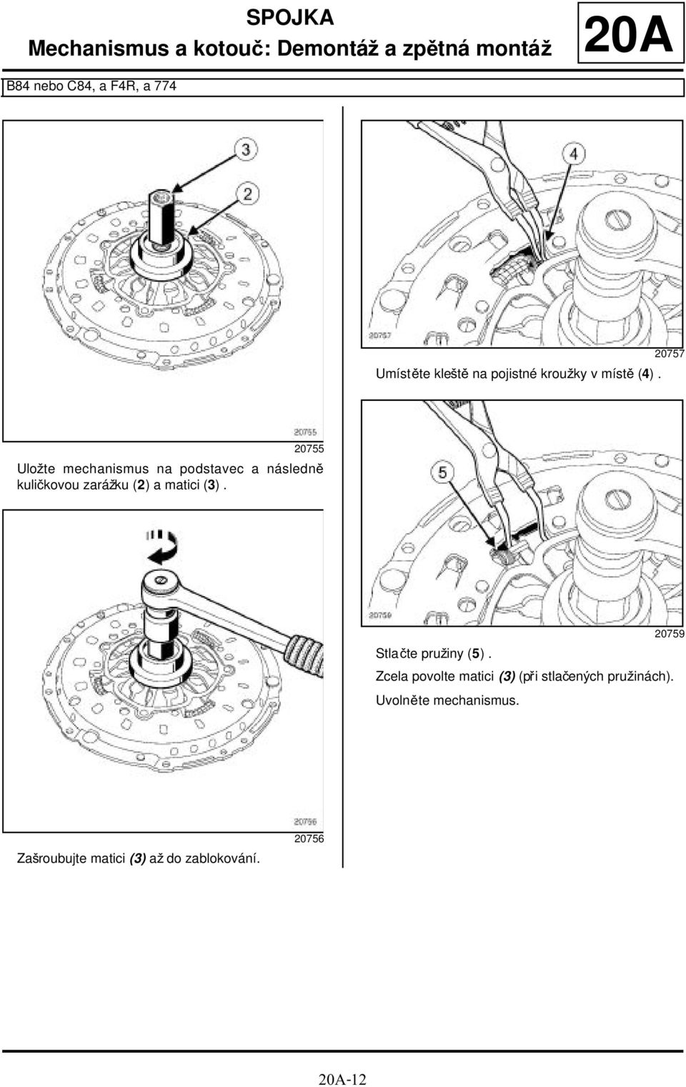 20757 20755 Uložte mechanismus na podstavec a následně kuličkovou zarážku (2) a matici (3).