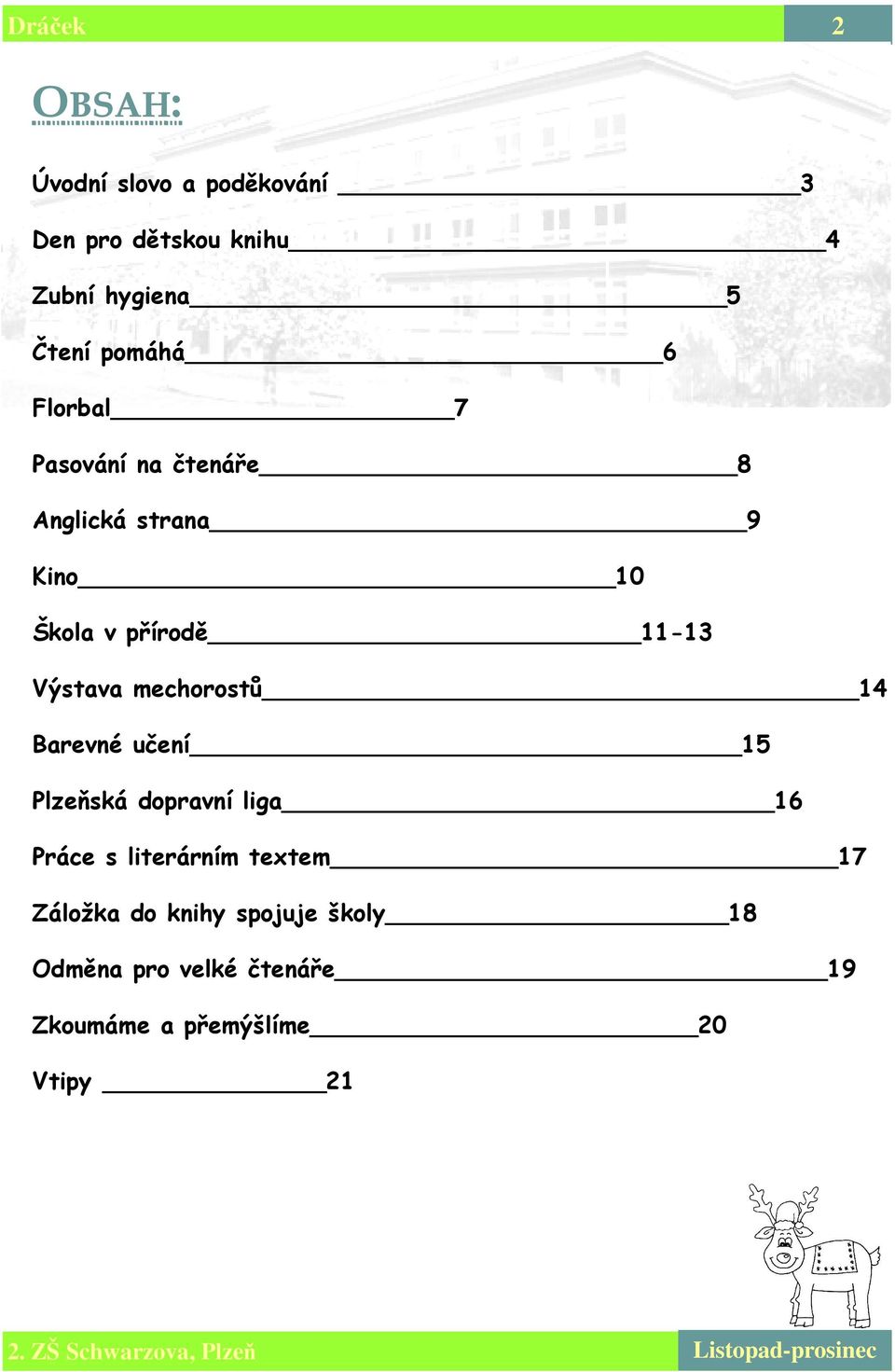 mechorostů 14 Barevné učení 15 Plzeňská dopravní liga 16 Práce s literárním textem 17