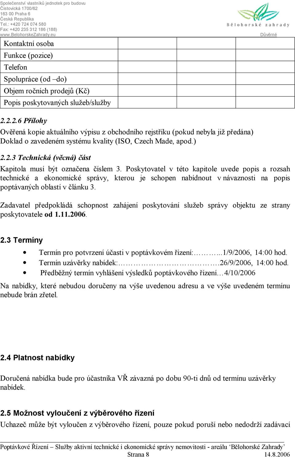 Poskytovatel v této kapitole uvede popis a rozsah technické a ekonomické správy, kterou je schopen nabídnout v návaznosti na popis poptávaných oblastí v článku 3.