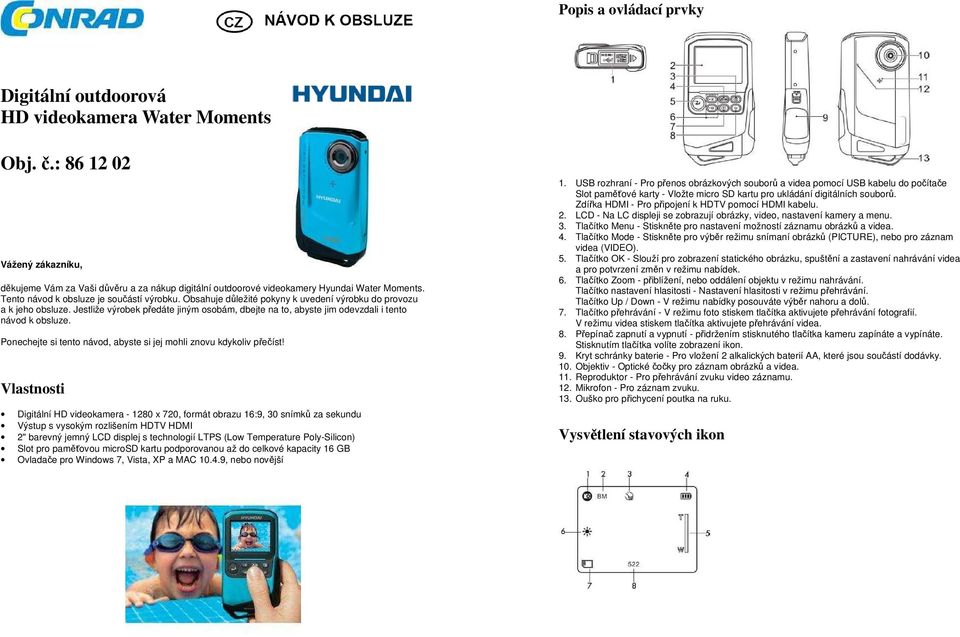 Obsahuje důležité pokyny k uvedení výrobku do provozu a k jeho obsluze. Jestliže výrobek předáte jiným osobám, dbejte na to, abyste jim odevzdali i tento návod k obsluze.