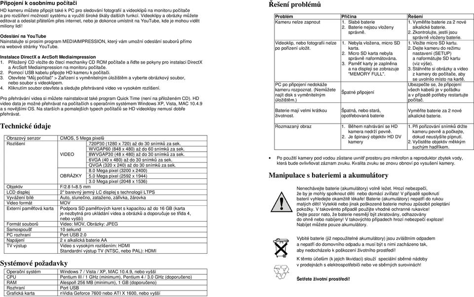 Odeslání na YouTube Nainstalujte si prosím program MEDIAIMPRESSION, který vám umožní odeslání souborů přímo na webové stránky YouTube. Instalace DirectX a ArcSoft Mediaimpression 1.