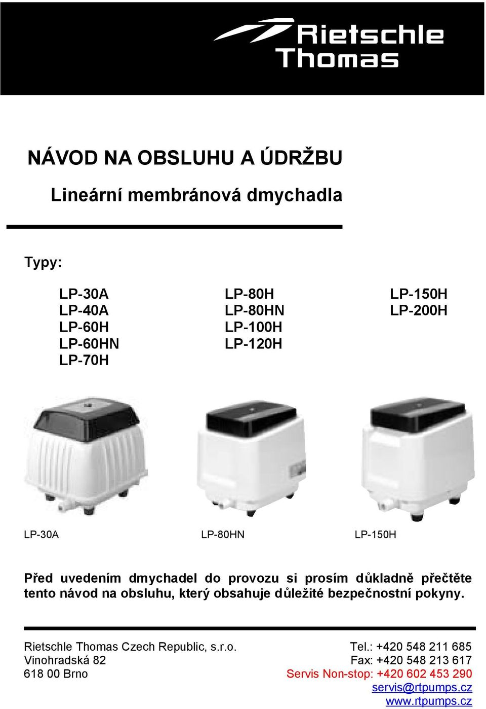 tento návod na obsluhu, který obsahuje důležité bezpečnostní pokyny. Rietschle Thomas Czech Republic, s.r.o. Tel.