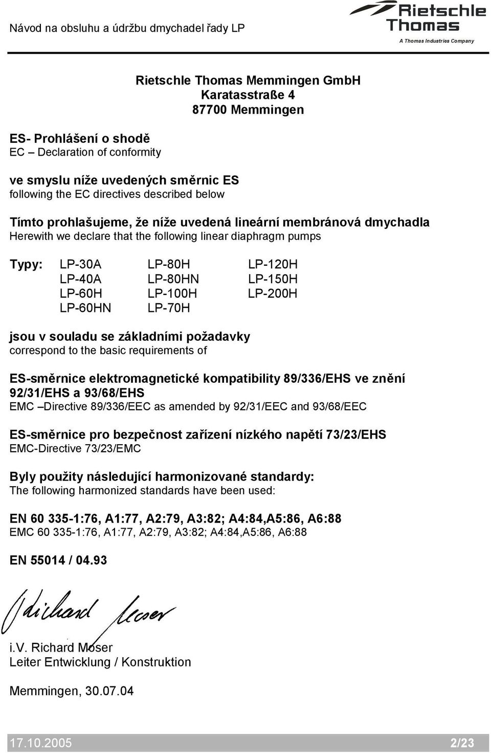 LP-200H LP-60HN LP-70H jsou v souladu se základními požadavky correspond to the basic requirements of ES-směrnice elektromagnetické kompatibility 89/336/EHS ve znění 92/31/EHS a 93/68/EHS EMC