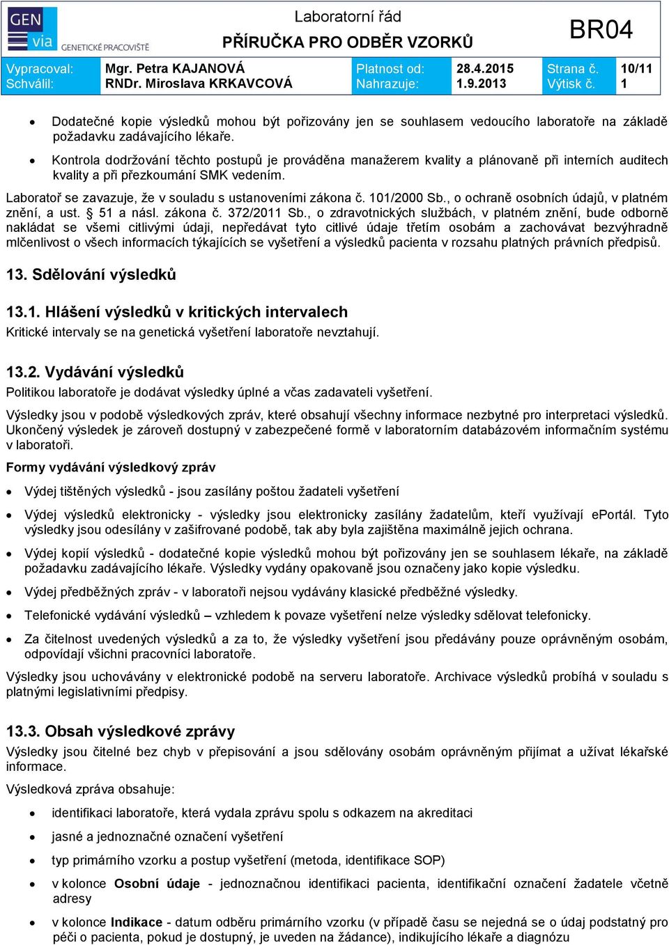 0/2000 Sb., o ochraně osobních údajů, v platném znění, a ust. 5 a násl. zákona č. 372/20 Sb.