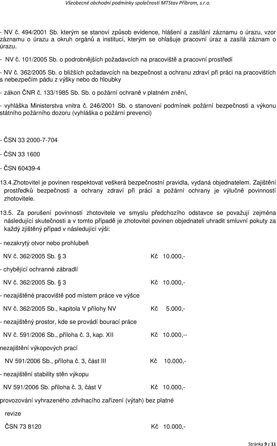 o bližších požadavcích na bezpečnost a ochranu zdraví při práci na pracovištích s nebezpečím pádu z výšky nebo do hloubky - zákon ČNR č. 133/1985 Sb.