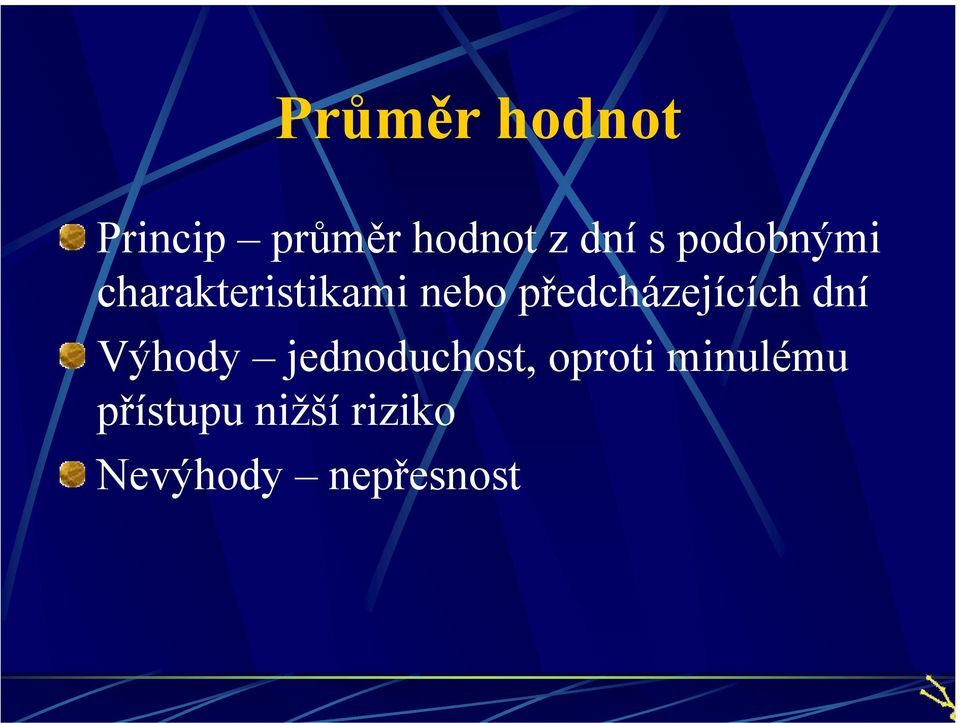 předcházejících dní Výhody jednoduchost,