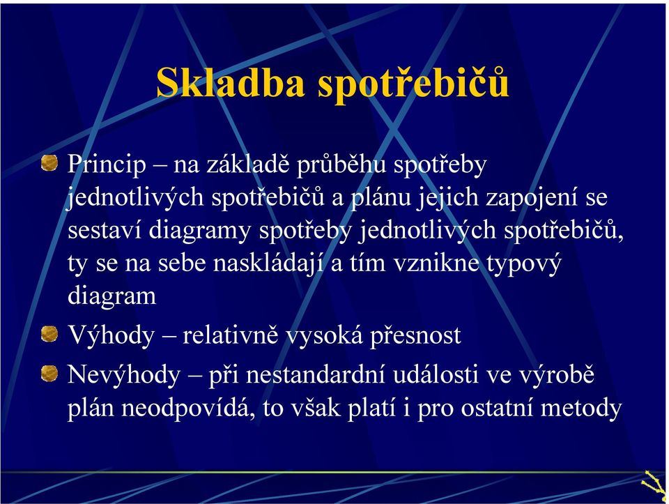 sebe naskládají a tím vznikne typový diagram Výhody relativně vysoká přesnost