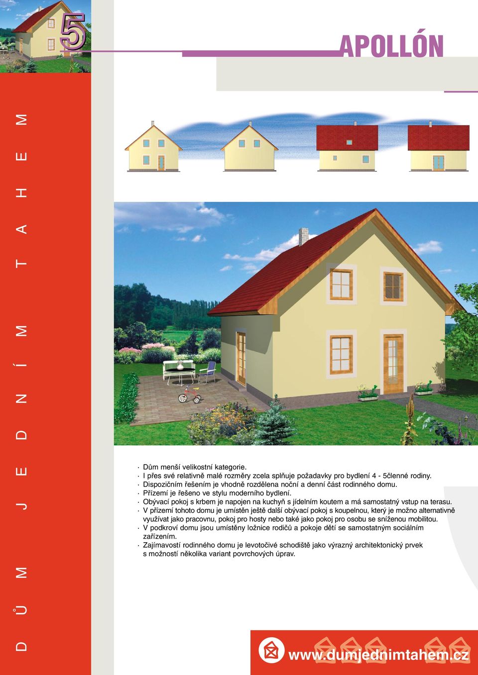 V přízemí tohoto domu je umístěn ještě další obývací pokoj s koupelnou, který je možno alternativně využívat jako pracovnu, pokoj pro hosty nebo také jako pokoj pro osobu se sníženou mobilitou.