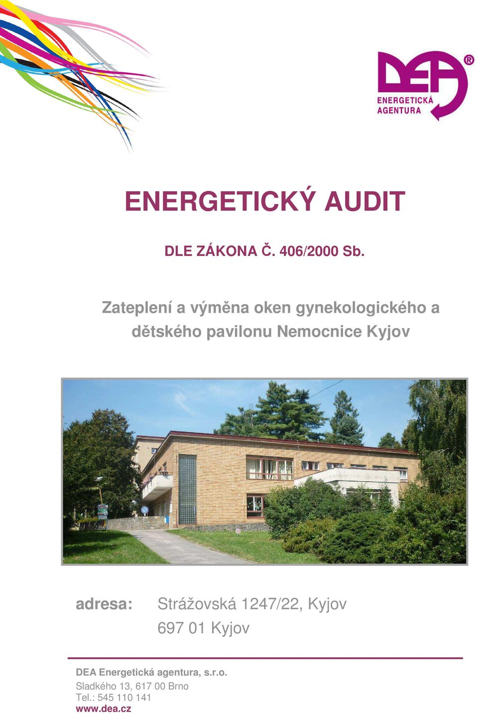 pavilonu Nemocnice Kyjov adresa: 697 01 Kyjov DEA