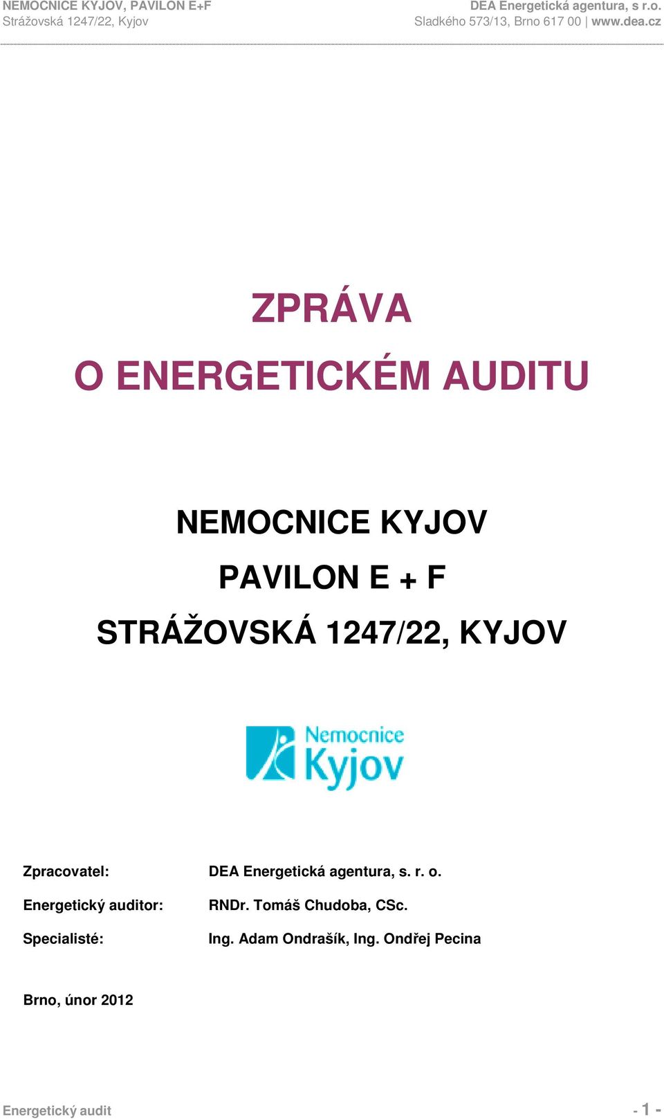 r. o. Energetický auditor: Specialisté: RNDr. Tomáš Chudoba, CSc.