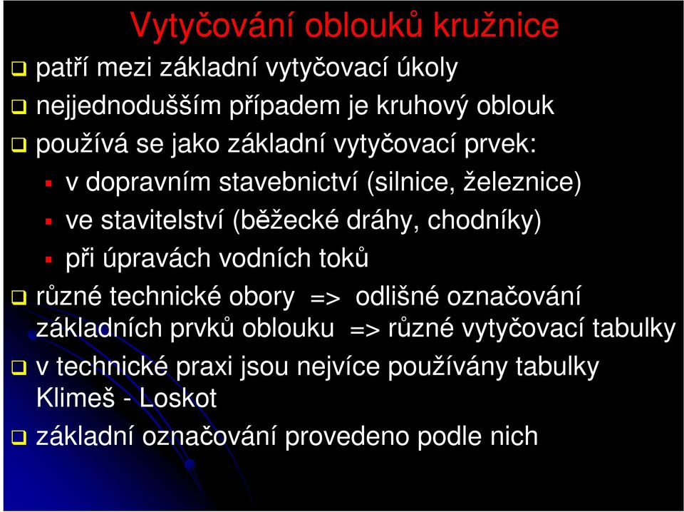 chodníky) při úpravách vodních toků různé technické obory => odlišné označování základních prvků oblouku => různé