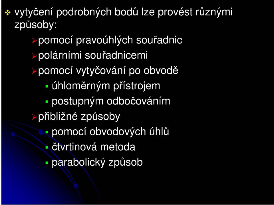 po obvodě úhloměrným přístrojem postupným odbočováním přibližné