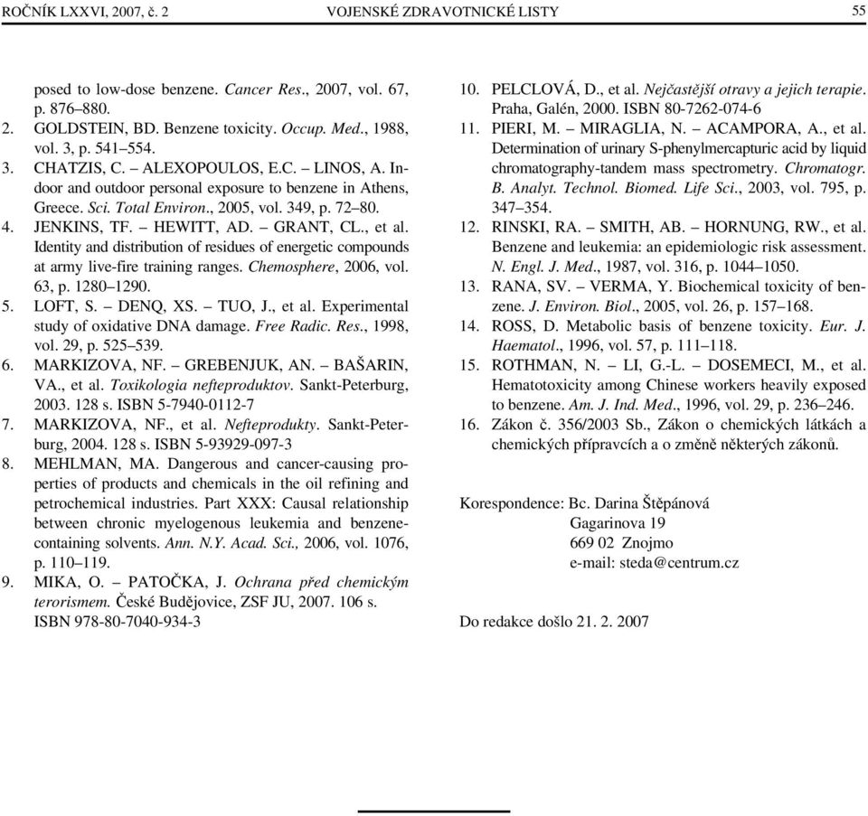 Identity and distribution of residues of energetic compounds at army live-fire training ranges. Chemosphere, 2006, vol. 63, p. 1280 1290. 5. LOFT, S. DENQ, XS. TUO, J., et al.