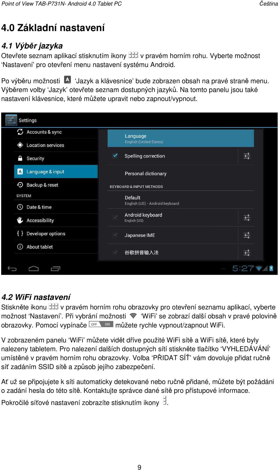 Výběrem volby Jazyk otevřete seznam dostupných jazyků. Na tomto panelu jsou také nastavení klávesnice, které můžete upravit nebo zapnout/vypnout. 4.