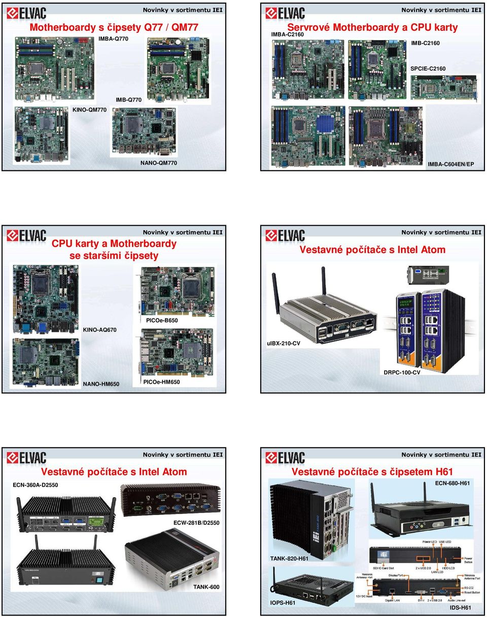 s Intel Atom PICOe-B650 KINO-AQ670 uibx-20-cv DRPC-00-CV NANO-HM650 PICOe-HM650 Vestavné počítače s čipsetem