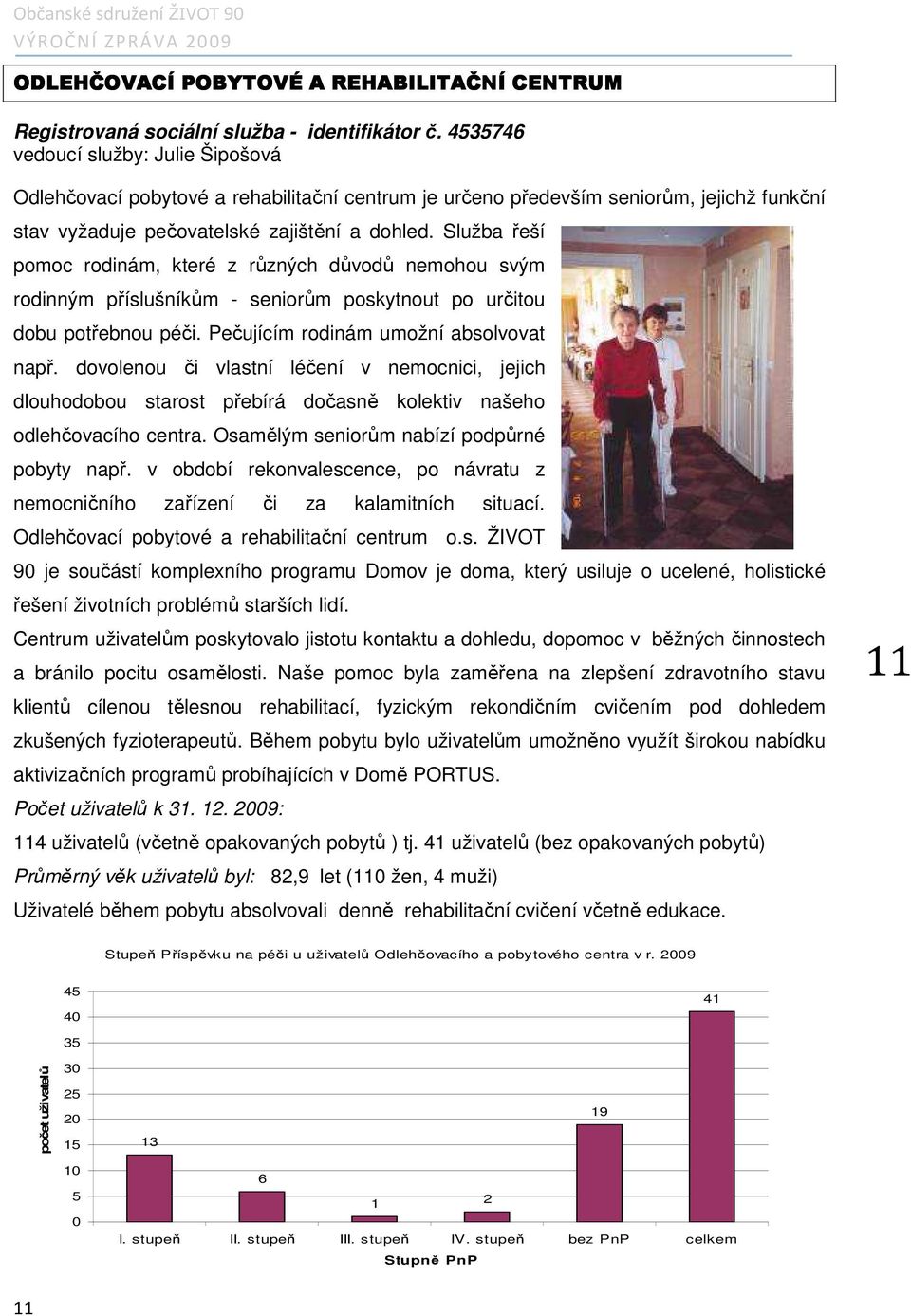 Služba řeší pomoc rodinám, které z různých důvodů nemohou svým rodinným příslušníkům - seniorům poskytnout po určitou dobu potřebnou péči. Pečujícím rodinám umožní absolvovat např.